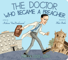 Load image into Gallery viewer, Martin Lloyd-Jones: The Doctor Who Became a Preacher