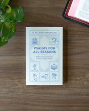 Load image into Gallery viewer, Psalms for All Seasons: Rediscovering the Riches of Their Original Design