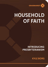 Load image into Gallery viewer, Household of Faith: Introducing Presbyterianism