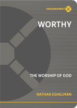 Load image into Gallery viewer, WORTHY: The Worship of God