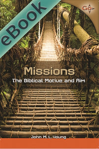 Missions: The Biblical Motive and Aim (eBook)