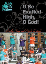 Load image into Gallery viewer, Kids Sign Psalms: O Be Exalted High, O God! DVD
