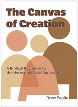 Load image into Gallery viewer, The Canvas of Creation: A Biblical Response to the Heresy of Racial Superiority
