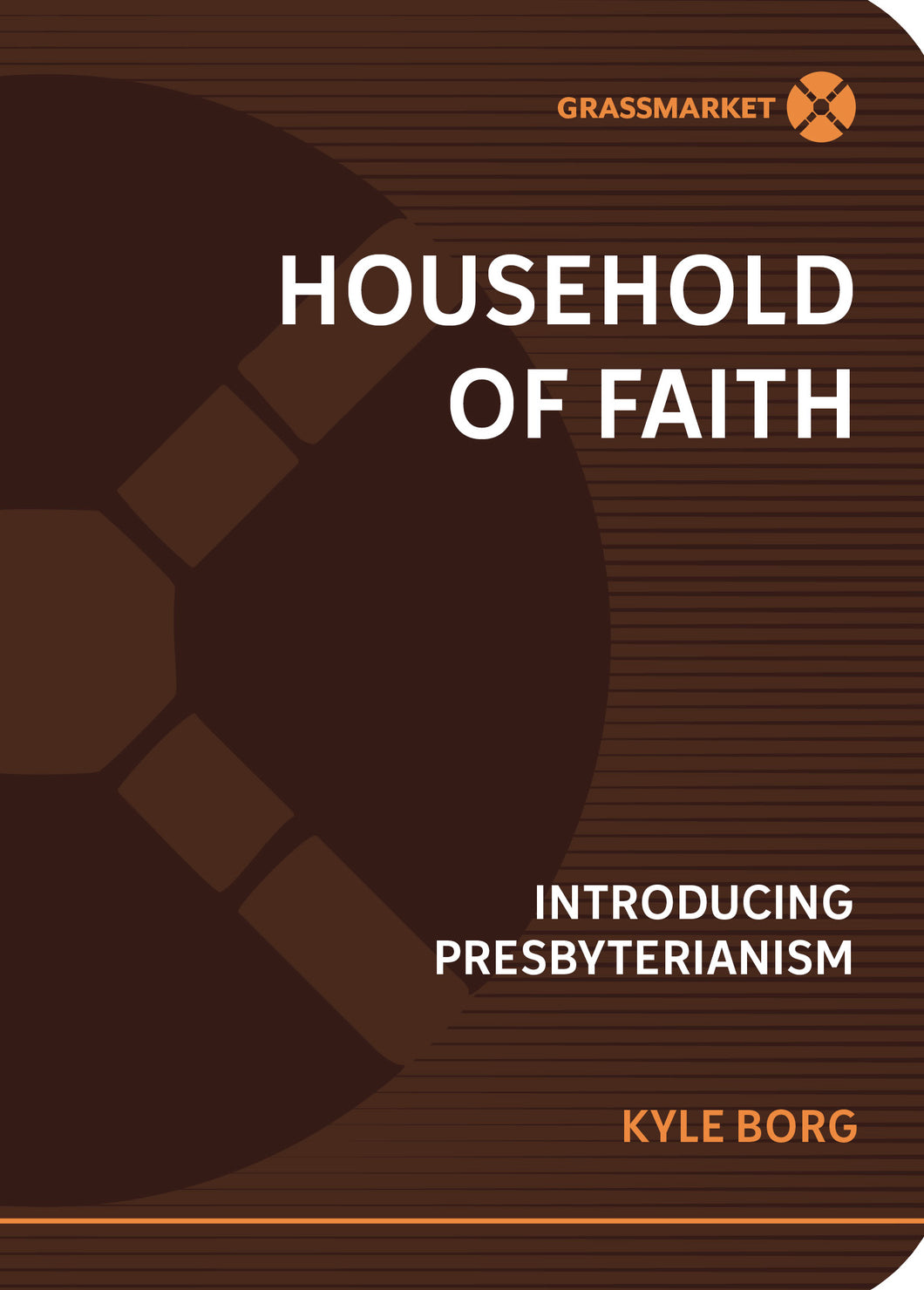 Household of Faith: Introducing Presbyterianism