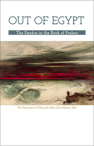 Out of Egypt: The Exodus in the Book of Psalms (Download)