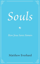 Load image into Gallery viewer, Souls: How Jesus Saves Sinners
