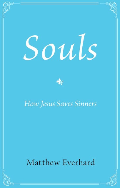Souls: How Jesus Saves Sinners