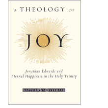 Load image into Gallery viewer, A Theology of Joy: Jonathan Edwards and Eternal Happiness in the Holy Trinity
