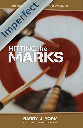 Hitting the Marks: Restoring the Essential Identity of the Church (Imperfect)