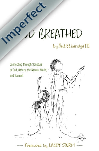 God Breathed: Connecting through Scripture to God, Others, the Natural World, and Yourself (Imperfect)
