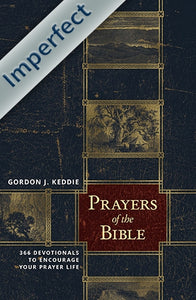 Prayers of the Bible: 366 Devotionals to Encourage Your Prayer Life (Imperfect)