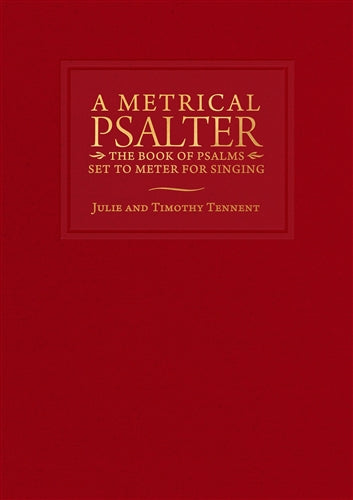 A Metrical Psalter: The Book of Psalms Set to Meter for Singing