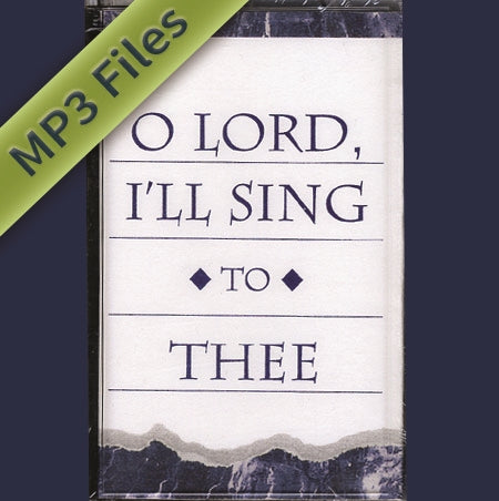 O Lord, I'll Sing to Thee, MP3 files