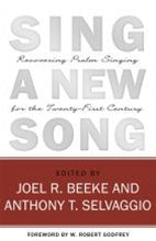 Sing a New Song: Recovering Psalm Singing for the Twenty First Century