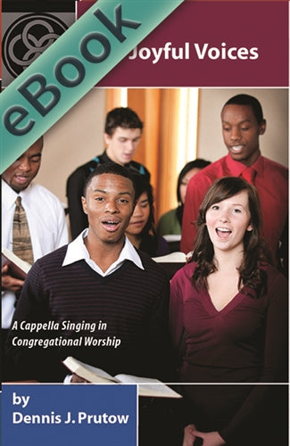 Joyful Voices: A Cappella Singing in Congregational Worship (eBook)