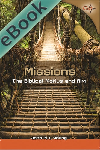 Missions: The Biblical Motive and Aim (eBook)