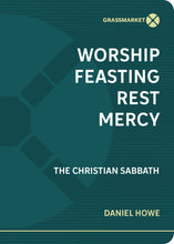 Load image into Gallery viewer, Worship, Feasting, Rest, Mercy: The Christian Sabbath
