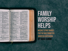 Load image into Gallery viewer, Family Worship Helps: Weekly Study Guides on the Westminster Shorter Catechism (PDF Files for Download)
