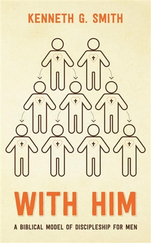 With Him: A Biblical Model of Discipleship for Men
