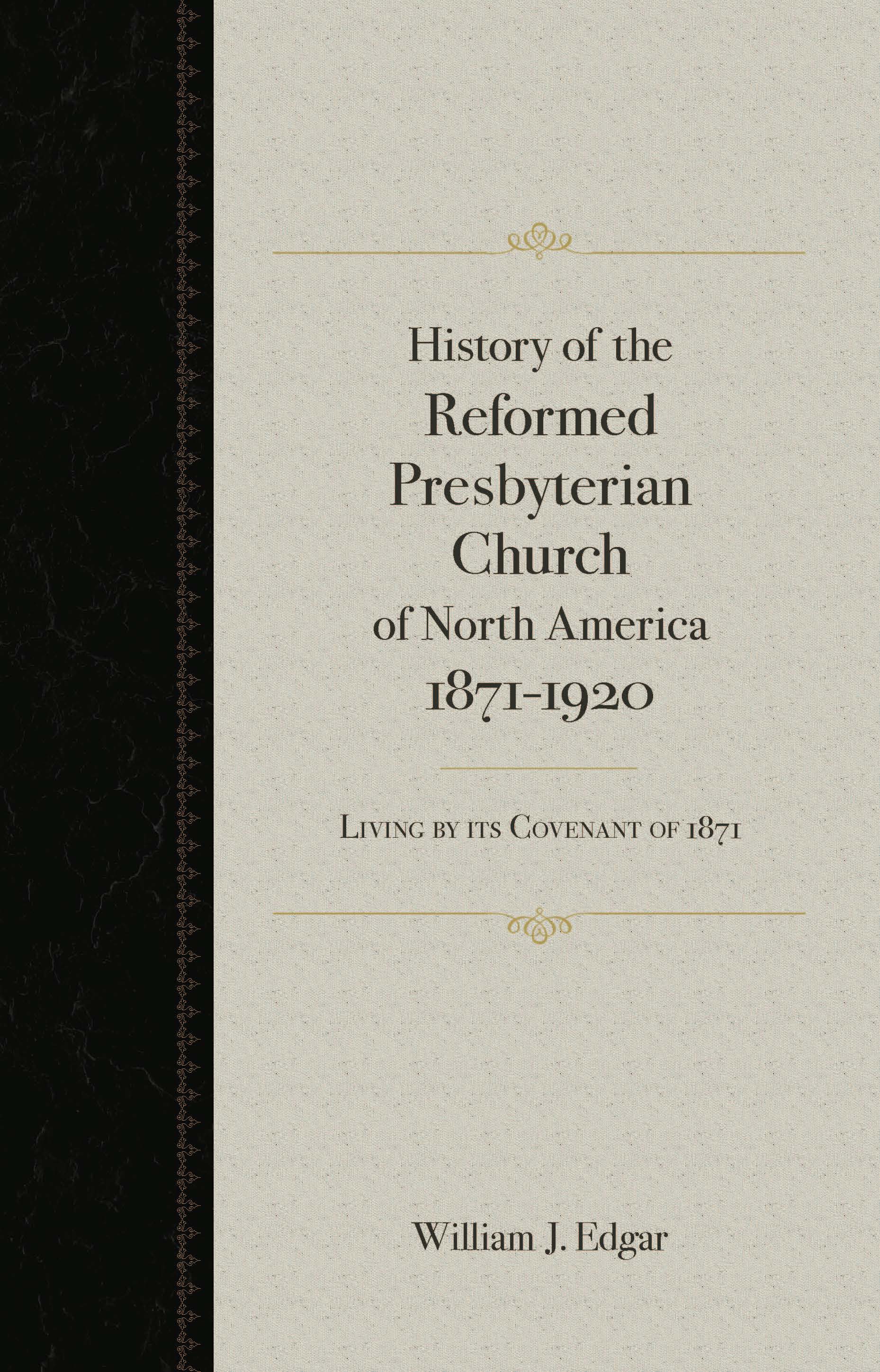 History of the Reformed Presbyterian Church of North America 1871-1920 ...