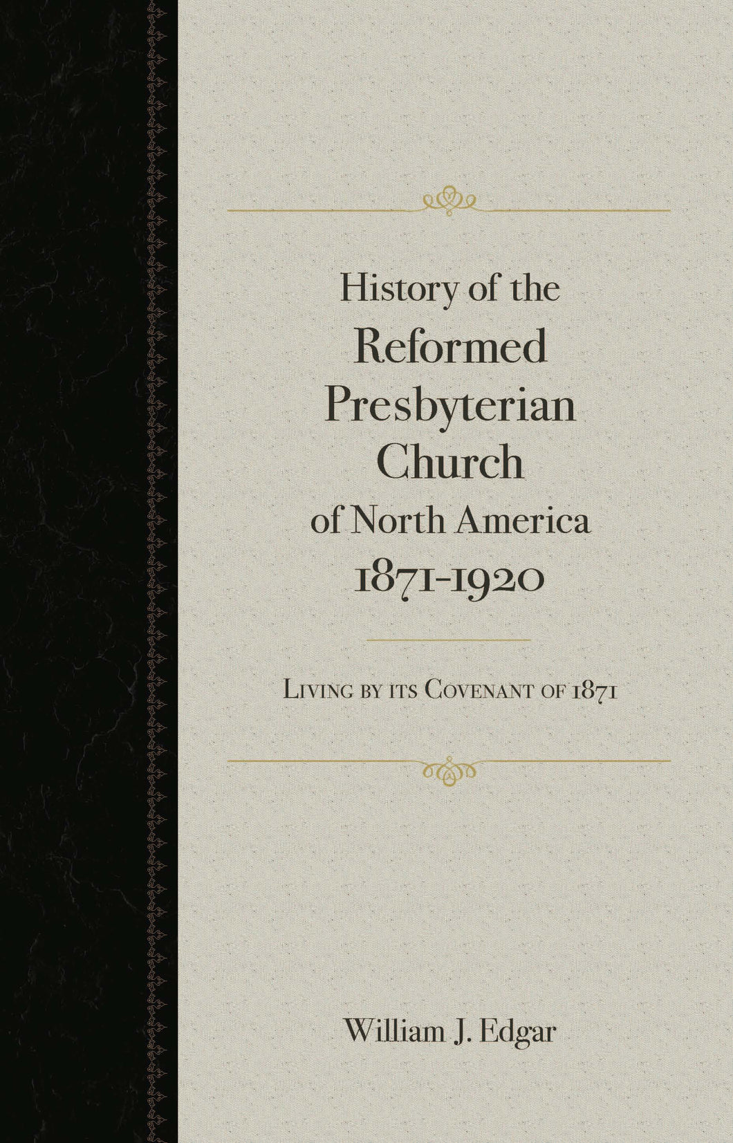 History of the Reformed Presbyterian Church of North America 1871-1920