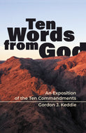 Ten Words from God: An Exposition of the Ten Commandments