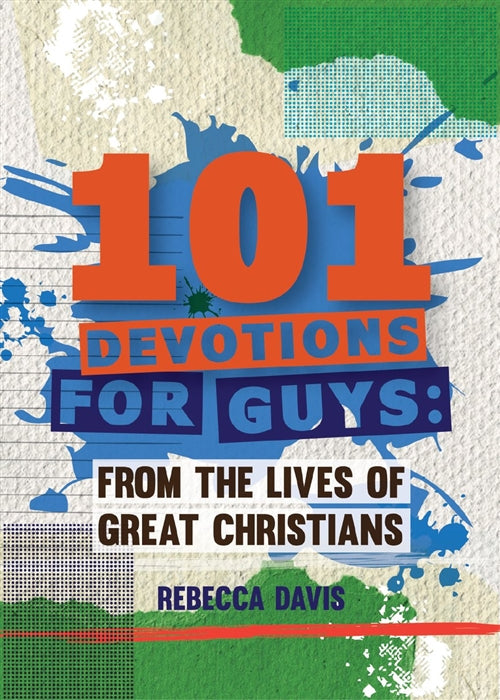 101 Devotions for Guys: From the Lives of Great Christians