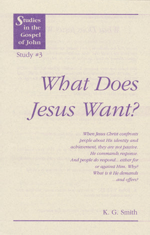 Studies in the Gospel of John: What Does Jesus Want?